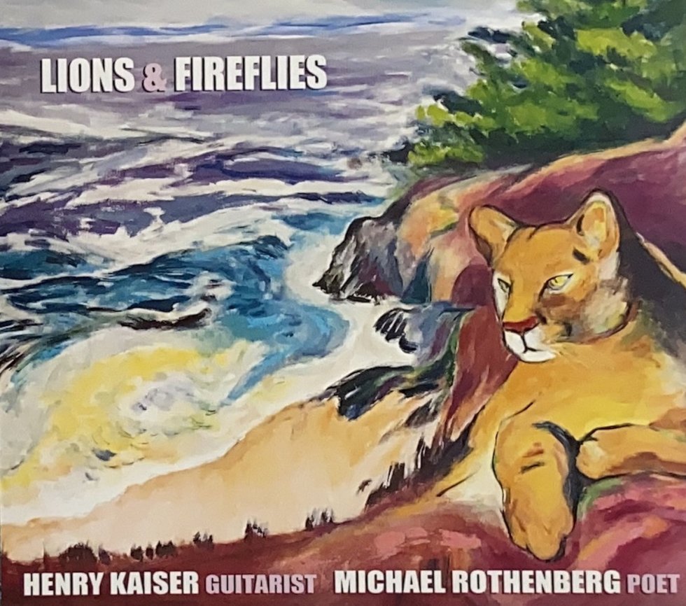 Lions and Fireflies by Henry Kaiser and Michael Rothenberg, Ramble Records, 2022 on #neuguitars #blog #HenryKaiser